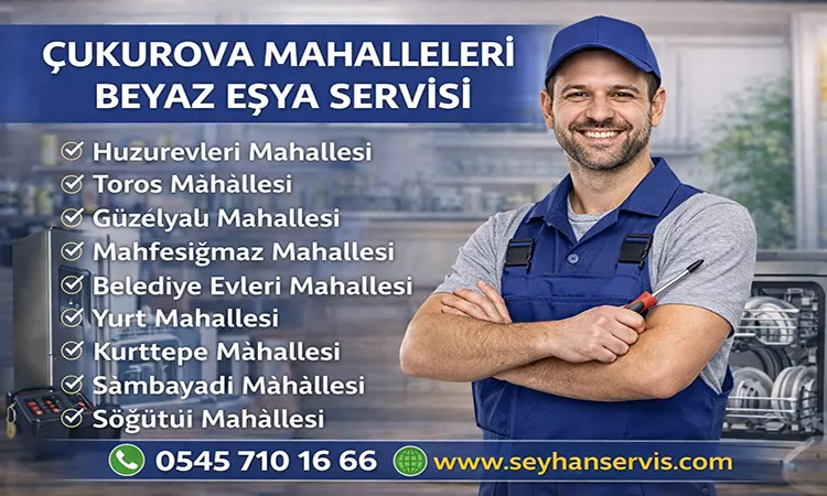 Çukurova Mahallerinde Beyaz Eşya Servisi